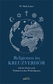 Religionen im Kreuzverhör Lanier, W Mark 9783986950439