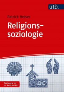 Religionssoziologie Heiser, Patrick (Dr.) 9783825250133