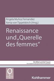 Renaissance und 'Querelle des femmes' Angela Munoz Ferndandez/Xenia von Tippelskirch/Irmtraud Fischer u a 9783170410640