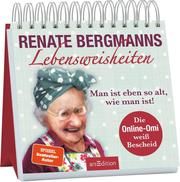 Renate Bergmanns Lebensweisheiten. Man ist eben so alt, wie man ist! Bergmann, Renate 9783845847573