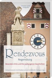 Rendezvous mit Regensburg Verband deutscher Schriftstellerinnen und Schriftsteller Ostbayern 9783955874209