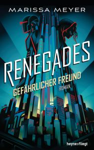 Renegades - Gefährlicher Freund Meyer, Marissa 9783453271784
