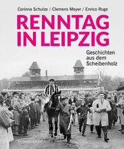 Renntag in Leipzig Schulze, Corinna/Meyer, Clemens/Ruge, Enrico 9783954151493