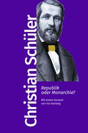 Republik oder Monarchie? Schüler, Christian 9783462500141