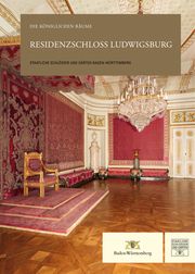 Residenzschloss Ludwigsburg Staatliche Schlösser und Gärten Baden-Württemberg 9783961762002