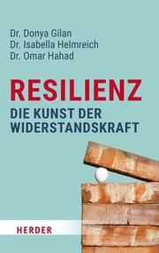 Resilienz - die Kunst der Widerstandskraft Gilan, Donya (Dr. )/Helmreich, Isabella (Dr. )/Hahad, Omar (Dr. ) 9783451035777