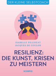 Resilienz: Die Kunst, Krisen zu meistern Filliozat, Isabelle/de Coulon, Jacques 9783958033733