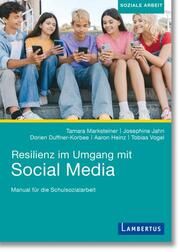 Resilienz im Umgang mit Social Media Marksteiner, Tamara/Jahn, Josephine/Duffner-Korbee, Dorien u a 9783784137582