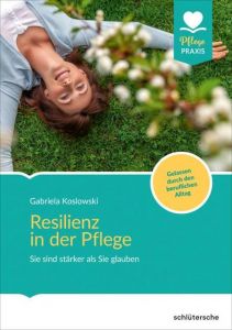 Resilienz in der Pflege Koslowski, Gabriela 9783899939866