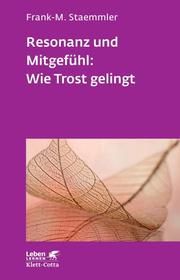 Resonanz und Mitgefühl: Wie Trost gelingt Staemmler, Frank-M 9783608892697