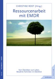 Ressourcenarbeit mit EMDR Rost, Christine/Hofmann, Arne/Ebner, Franz u a 9783955710187