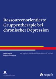 Ressourcenorientierte Gruppentherapie bei chronischer Depression Trösken, Anne/Renneberg, Babette 9783801729325