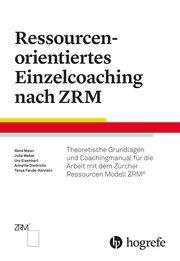 Ressourcenorientiertes Einzelcoaching nach ZRM Meier, René/Faude-Koivisto, Tanya/Eisenbart, Urs u a 9783456860602