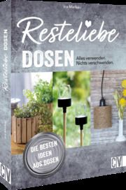 Resteliebe Dosen - Alles verwenden. Nichts verschwenden. Mielkau, Ina 9783838838403