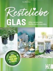 Resteliebe Glas - Alles verwenden, nichts verschwenden. Mielkau, Ina 9783838837857