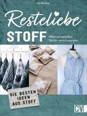 Resteliebe Stoff - Alles verwenden. Nichts verschwenden. Mielkau, Ina 9783838837949