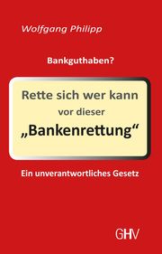Rette sich wer kann vor dieser Bankenrettung Philipp, Wolfgang 9783873366480