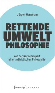 Rettende Umweltphilosophie Manemann, Jürgen 9783837669305