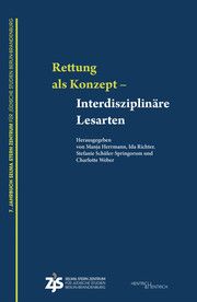 'Rettung' als Konzept - Interdisziplinäre Lesarten Manja Herrmann/Ida Richter/Stefanie Schüler-Springorum u a 9783955654979