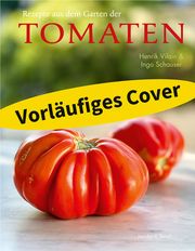 Rezepte aus dem Garten der Tomaten Schauser, Ingo/Vilain, Henrik 9783964281685