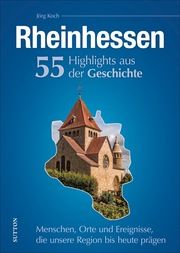 Rheinhessen. 55 Highlights aus der Geschichte Koch, Jörg 9783963032707