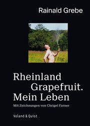 Rheinland Grapefruit. Mein Leben Grebe, Rainald 9783863913144