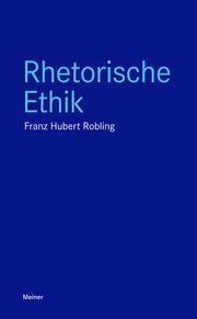 Rhetorische Ethik Robling, Franz-Hubert 9783787338924