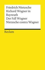 Richard Wagner in Bayreuth. Der Fall Wagner. Nietzsche contra Wagner Nietzsche, Friedrich 9783150191675