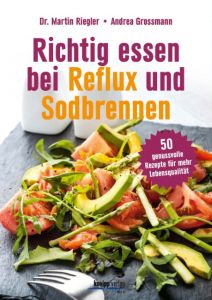 Richtig essen bei Reflux und Sodbrennen Riegler, Martin (Dr.)/Grossmann, Andrea 9783708806785