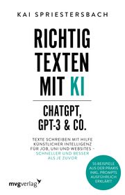 Richtig texten mit KI - ChatGPT, GPT-4, GPT-3 & Co. Spriestersbach, Kai 9783747405741