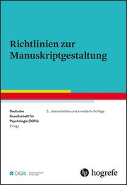 Richtlinien zur Manuskriptgestaltung Deutsche Gesellschaft für Psychologie (DGPs) 9783801729547