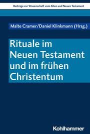 Rituale im Neuen Testament und im frühen Christentum Malte Cramer/Daniel Klinkmann/Walter Dietrich u a 9783170437821