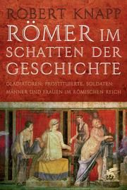 Römer im Schatten der Geschichte Knapp, Robert 9783608947038
