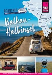Roadtrip Handbuch Balkan-Halbinsel: Routen, Stellplätze und Infos für die große Tour in den Südosten Europas Brecht, M David/Hardt, Stefanie 9783831733439