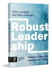 Robust Leadership von Held, Felix/Schwarz, Jan Oliver 9783962512057