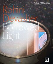 Rohini Devasher. Borrowed Light Färber, Britta/Rosenthal, Stephanie 9783735610102