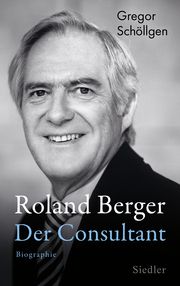 Roland Berger - Der Consultant Schöllgen, Gregor 9783827501752