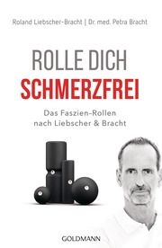 Rolle dich schmerzfrei Bracht, Petra (Dr. med.)/Liebscher-Bracht, Roland 9783442178018