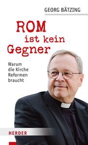 Rom ist kein Gegner Bätzing, Georg/Orth, Stefan 9783451102714