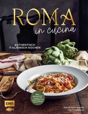 Roma in cucina - Italienisch Kochen Ferrini-Kreitmair, Deborah/Mutschelknaus, Katja 9783745916430