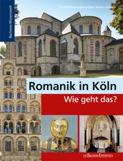Romanik in Köln - Wie geht das? Oepen-Domschky, Gabriele/Eckstein, Markus 9783751012218