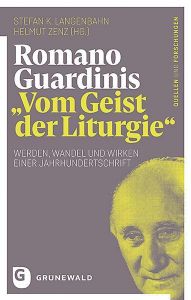 Romano Guardinis 'Vom Geist der Liturgie' Stefan K Langenbahn/Helmut Zenz 9783786731542