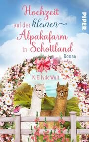 Romantic Skye - Hochzeit auf der kleinen Alpakafarm in Schottland Wulf, K Elly de 9783492506380