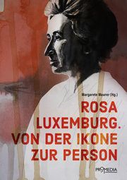Rosa Luxemburg. Von der Ikone zur Person Maurer, Margarete/Zuckermann, Moshe/Wittich, Evelin u a 9783853715314