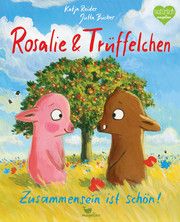 Rosalie & Trüffelchen/Trüffelchen & Rosalie - Zusammensein ist schön! Reider, Katja 9783734820823