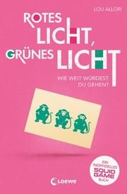 Rotes Licht, grünes Licht - Ein inoffizielles Squid Game-Buch Allori, Lou 9783743214736