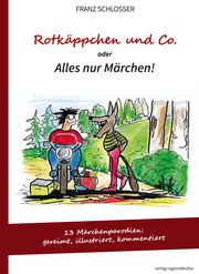 Rotkäppchen und Co. oder Alles nur Märchen! Schlosser, Franz 9783955054519
