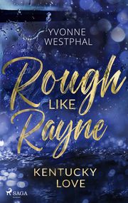 Rough Like Rayne - Kentucky Love Westphal, Yvonne 9783987500633