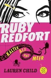 Ruby Redfort - Kälter als das Meer Child, Lauren 9783596811731