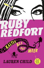Ruby Redfort - Kälter als das Meer Child, Lauren 9783733508128